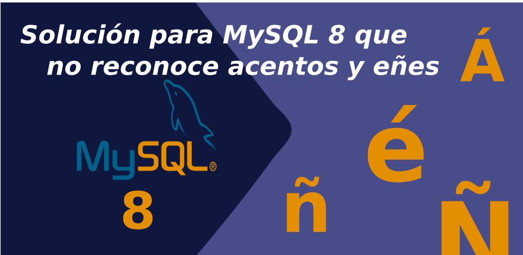 MySQL server 8 no reconoce acentos ni eñes