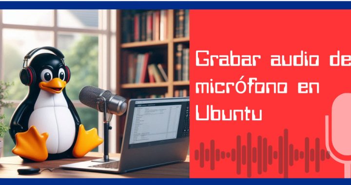 Grabar voz desde micrófono en Ubuntu